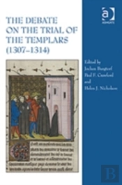The Debate On The Trial Of The Templars (1307â€“1314)