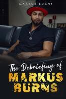 The Debriefing Of Markus Burns