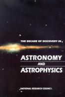 The Decade Of Discovery In Astronomy And Astrophysics