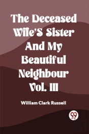 The Deceased Wife'S Sister And My Beautiful Neighbour Vol. Iii