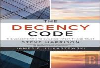 The Decency Code: The Leader'S Path To Building Integrity And Trust