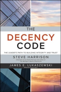 Bertrand.pt - The Decency Code: The Leader'S Path To Building Integrity And Trust