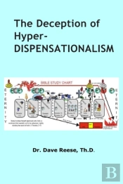 The Deception Of Hyper-Dispensationalism