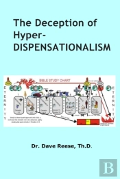 The Deception Of Hyper-Dispensationalism