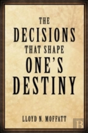 The Decisions That Shape One'S Destiny