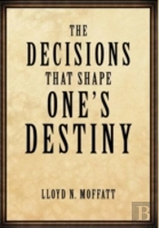 The Decisions That Shape One'S Destiny