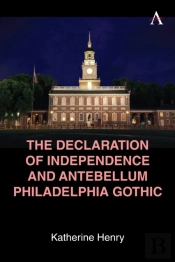 The Declaration Of Independence And Antebellum Philadelphia Gothic
