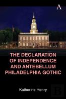 The Declaration Of Independence And Antebellum Philadelphia Gothic