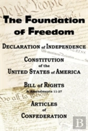 The Declaration Of Independence And The Us Constitution With Bill Of Rights & Amendments Plus The Articles Of Confederation