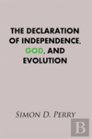 The Declaration Of Independence, God, And Evolution