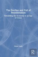 The Decline And Fall Of Neoliberalism