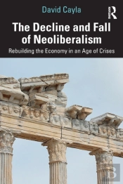 The Decline And Fall Of Neoliberalism
