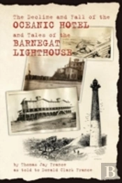 The Decline And Fall Of The Oceanic Hotel And Tales Of The Barnegat Lighthouse