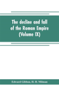 The Decline And Fall Of The Roman Empire (Volume Ix)