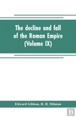 Bertrand.pt - The Decline And Fall Of The Roman Empire (Volume Ix)