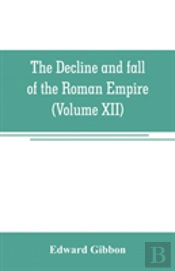 The Decline And Fall Of The Roman Empire (Volume Xii)