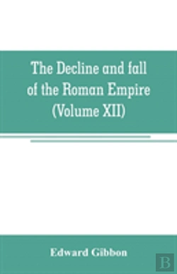 Bertrand.pt - The Decline And Fall Of The Roman Empire (Volume Xii)