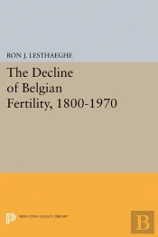 The Decline Of Belgian Fertility, 1800-1970