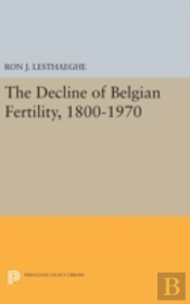 The Decline Of Belgian Fertility, 1800-1970