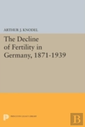 The Decline Of Fertility In Germany, 1871-1939