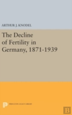 Bertrand.pt - The Decline Of Fertility In Germany, 1871-1939