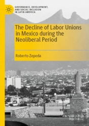 The Decline Of Labor Unions In Mexico During The Neoliberal Period