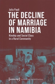 The Decline Of Marriage In Namibia Â€“ Kinship And Social Class In A Rural Community