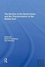 The Decline Of The Soviet Union And The Transformation Of The Middle East