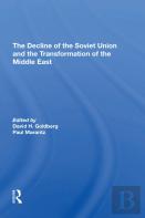 The Decline Of The Soviet Union And The Transformation Of The Middle East