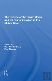 The Decline Of The Soviet Union And The Transformation Of The Middle East
