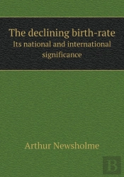 The Declining Birth-Rate Its National And International Significance
