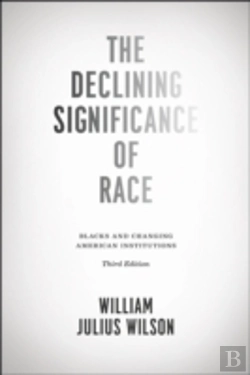 Bertrand.pt - The Declining Significance Of Race Â€“ Blacks And Changing American Institutions, Third Edition