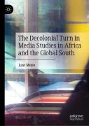 The Decolonial Turn In Media Studies In Africa And The Global South
