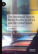 The Decolonial Turn In Media Studies In Africa And The Global South