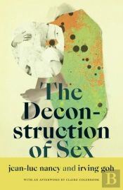 The Deconstruction Of Sex