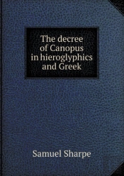 The Decree Of Canopus In Hieroglyphics And Greek
