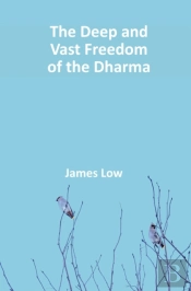 The Deep And Vast Freedom Of The Dharma.