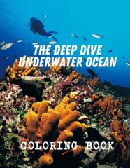 The Deep Dive Underwater Ocean Coloring Book