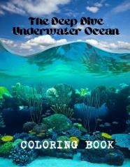 The Deep Dive Underwater Ocean Coloring Book