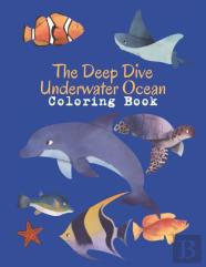 The Deep Dive Underwater Ocean Coloring Book