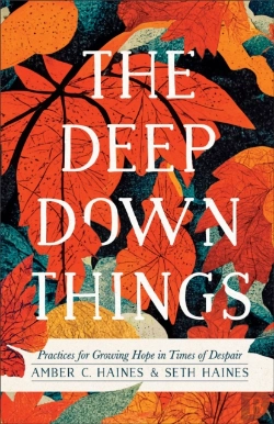 Bertrand.pt - The Deep Down Things Â€“ Practices For Growing Hope In Times Of Despair
