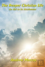 The Deeper Christian Life An Aid To Its Attainment