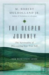 The Deeper Journey Â€“ The Spirituality Of Discovering Your True Self