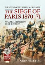 The Defeat Of The Republican Armies: The Siege Of Paris 1870-71 Volume 1
