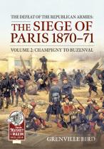 The Defeat Of The Republican Armies: The Siege Of Paris 1870-71 Volume 2