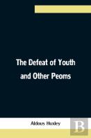 The Defeat Of Youth And Other Peoms