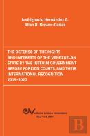The Defense Of The Rights And Interest Of The Venezuelan State By The Interim Government Before Foreign Courts. 2019-2020