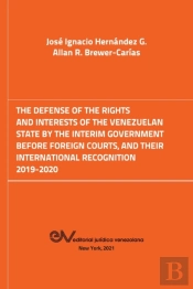 The Defense Of The Rights And Interest Of The Venezuelan State By The Interim Government Before Foreign Courts. 2019-2020