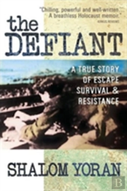 Bertrand.pt - The Defiant: A True Story Of Escape, Survival And Resistance