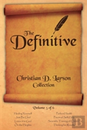 The Definitive Christian D. Larson Collection - Volume 5 Of 6